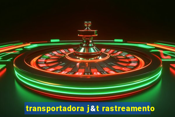 transportadora j&t rastreamento